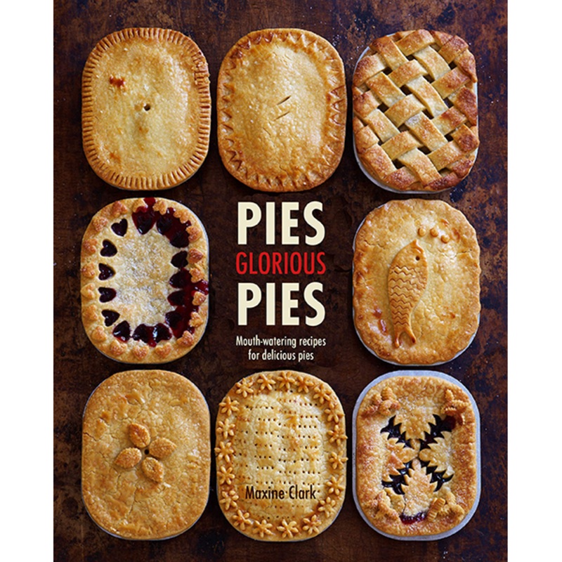 Pies Glorious Pies Cookbook