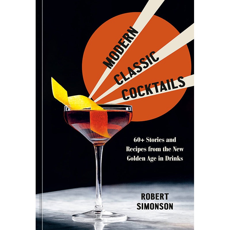 Modern Classic Cocktails Cookbook