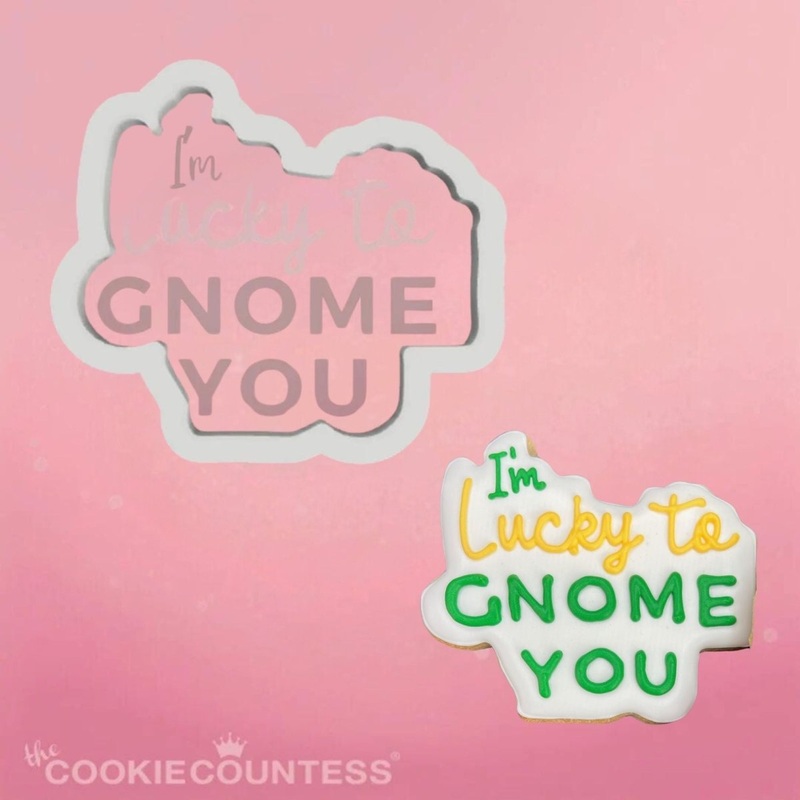 I'm Lucky to Gnome You Cookie Cutter