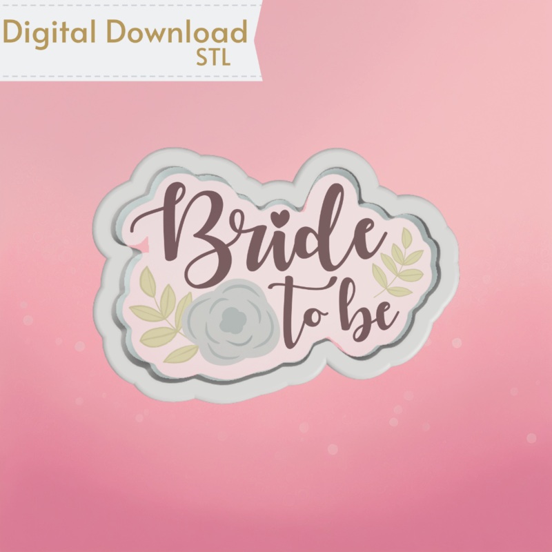 Floral Bride to Be Plaque Cookie Cutter STL