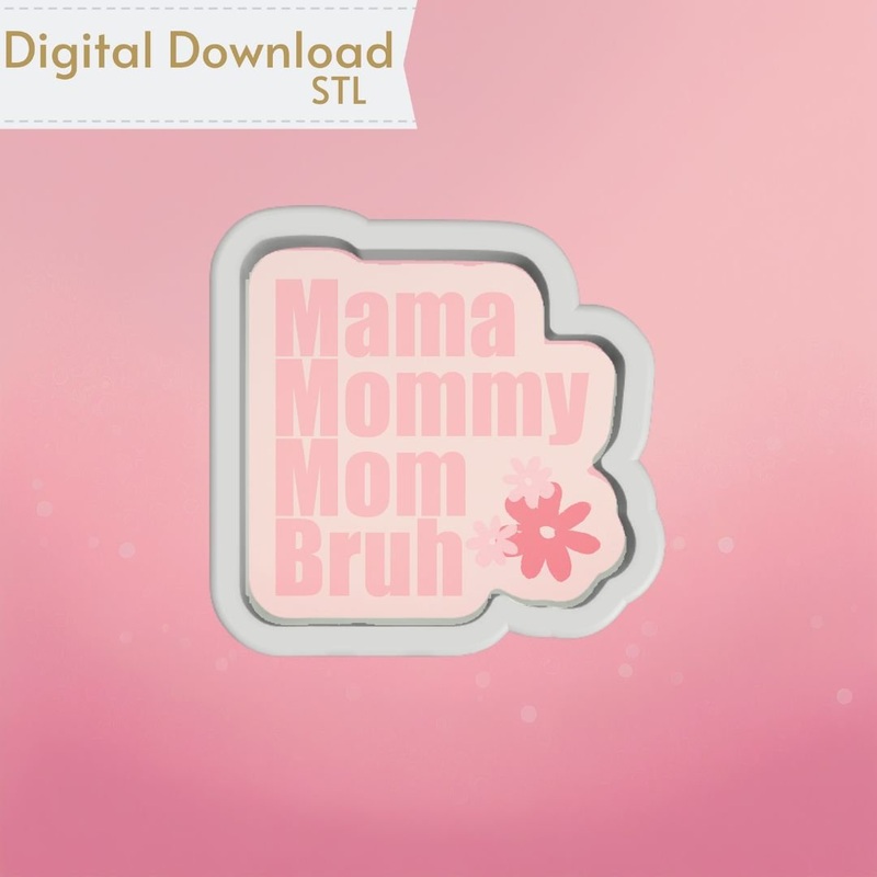 Mama Mommy Mom Bruh Plaque Cookie Cutter STL