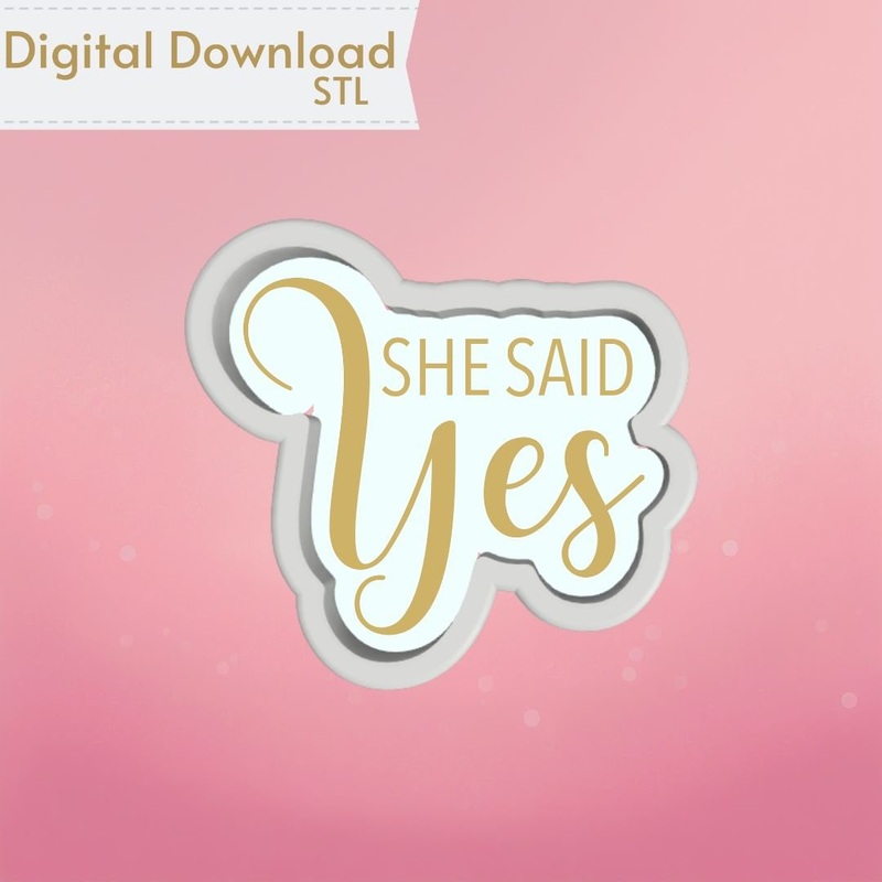 She Said Yes Plaque Cookie Cutter STL